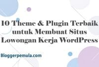 10 Theme & Plugin Terbaik untuk Membuat Situs Lowongan Kerja WordPress