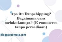 Apa itu Dropshipping? Bagaimana cara melakukannya? (E-commerce tanpa persediaan)